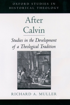 Hardcover After Calvin: Studies in the Development of a Theological Tradition Book