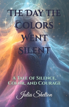 Paperback The Day the Colors Went Silent: A Tale of Silence, Color, and Courage Book