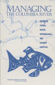 Hardcover Managing the Columbia River: Instream Flows, Water Withdrawals, and Salmon Survival Book