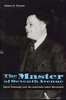 Hardcover The Master of Seventh Avenue: David Dubinsky and the American Labor Movement Book