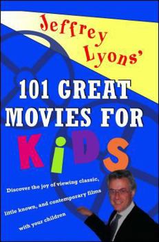 Paperback Jeffrey Lyons' 101 Great Movies for Kids Book