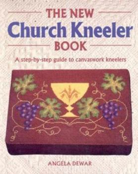 Paperback The New Church Kneeler Book: A Step-By-Step Guide to Canvaswork Kneelers Book