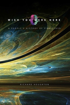 Hardcover Wish You Were Here: A People's History of Pink Floyd Book