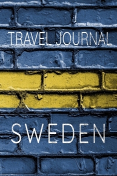 Travel Journal Sweden: Blank Lined Travel Journal. Pretty Lined Notebook & Diary For Writing And Note Taking For Travelers.(120 Blank Lined Pages - 6x9 Inches)