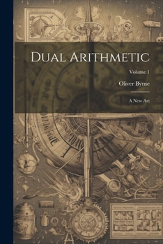 Paperback Dual Arithmetic: A New Art; Volume 1 Book