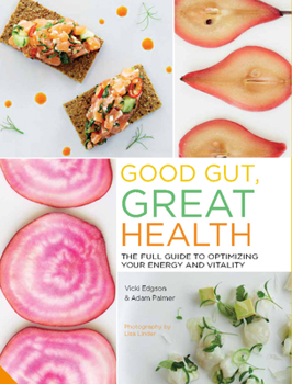 Paperback Good Gut, Great Health: The Full Guide to Optimizing Your Energy and Vitality Book