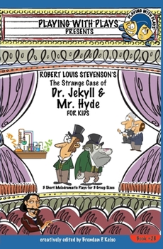 Paperback Robert Louis Stevenson's The Strange Case of Dr. Jekyll and Mr. Hyde for Kids: 3 Short Melodramatic Plays for 3 Group Sizes Book