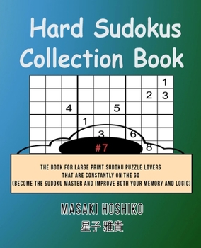 Paperback Hard Sudokus Collection Book #7: The Book For Large Print Sudoku Puzzle Lovers That Are Constantly On The Go (Become The Sudoku Master And Improve Bot Book