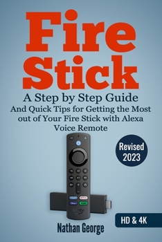 Paperback Fire Stick: A Step by Step Guide and Quick Tips for Getting the Most out of Your Fire Stick with Alexa Voice Remote Book