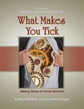 Paperback What Makes You Tick - Self Scoring Adult Personality Assessment: Making Sense of Human Behavior Book