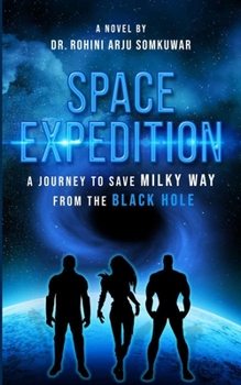 SPACE EXPEDITION: A Journey to save Milky Way from the Black Hole