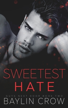 Sweetest Hate - Book #2 of the Guys Next Door