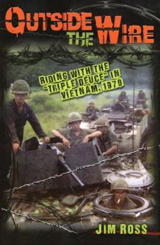 Hardcover Outside the Wire: Riding with the Triple Deuce in Vietnam, 1970 Book