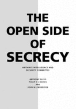 Hardcover The Open Side of Secrecy : Britain's Intelligence and Security Committee Book