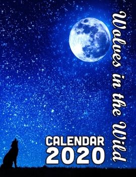 Paperback Wolves in the Wild Calendar 2020: 14 Month Desk Calendar for People Fascinated with Wolves and Pack Animals Book