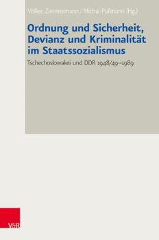 Hardcover Ordnung Und Sicherheit, Devianz Und Kriminalitat Im Staatssozialismus: Tschechoslowakei Und Ddr 1948/49-1989 [German] Book