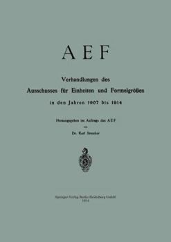 Paperback Aef Verhandlungen Des Ausschusses Für Einheiten Und Formelgrößen in Den Jahren 1907 Bis 1914 [German] Book