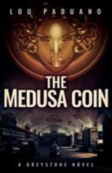 The Medusa Coin: A Greystone Novel - Book #3 of the Greystone