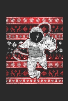 Ugly Christmas - Astronaut: Blank Lined Notebook / Journal (6 X 9 -120 Pages) – Ugly Christmas Gift Idea