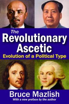 Hardcover The Revolutionary Ascetic: Evolution of a Political Type Book