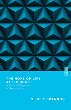 The Hope of Life After Death: A Biblical Theology of Resurrection - Book  of the Essential Studies in Biblical Theology