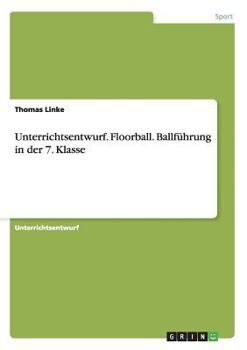 Paperback Unterrichtsentwurf. Floorball. Ballführung in der 7. Klasse [German] Book