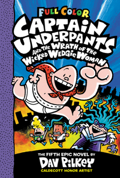 Hardcover Captain Underpants and the Wrath of the Wicked Wedgie Woman: Color Edition (Captain Underpants #5): Volume 5 Book