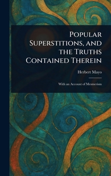 Hardcover Popular Superstitions, and the Truths Contained Therein Book