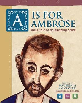 Paperback A Is For Ambrose: The A to Z of an Amazing Saint Book