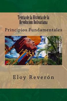 Paperback Teoria de la Historia de la Revolucion Bolivariana: Principios Fundamentales [Spanish] Book