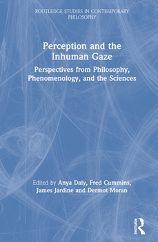 Paperback Perception and the Inhuman Gaze: Perspectives from Philosophy, Phenomenology, and the Sciences Book