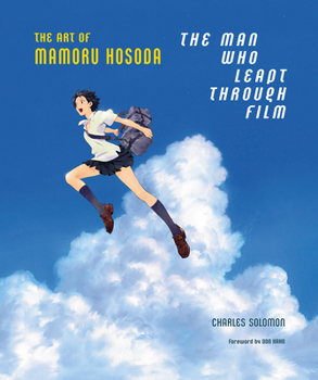 Hardcover The Man Who Leapt Through Film: The Art of Mamoru Hosoda Book