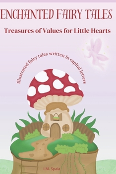 Paperback Enchanted Fairy Tales: Treasures of Values for Little Hearts: Illustrated fairy tales written in capital letters for children Book