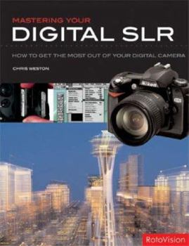 Hardcover Mastering Your Digital SLR: How to Get the Most Out of Your Digital Camera Book