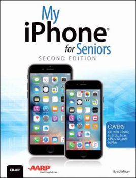 Paperback My iPhone for Seniors (Covers IOS 9 for iPhone 6s/6s Plus, 6/6 Plus, 5s/5c/5, and 4s) Book
