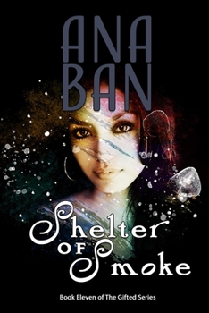 Shelter of Smoke: Book 11 of The Gifted Series - Book #11 of the Gifted