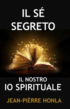 Paperback Il Sé Segreto: Il Nostro IO Spirituale [Italian] Book