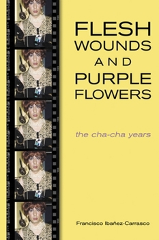 Paperback Flesh Wounds and Purple Flowers: The Cha-Cha Years Book