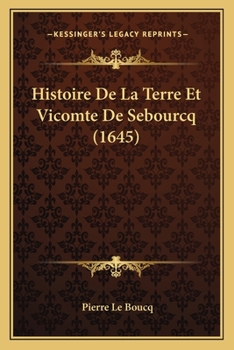 Paperback Histoire De La Terre Et Vicomte De Sebourcq (1645) [French] Book