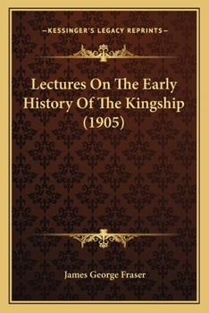 Paperback Lectures On The Early History Of The Kingship (1905) Book