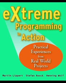 Paperback Extreme Programming in Action: Practical Experiences from Real World Projects Book