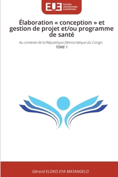 Élaboration conception et gestion de projet et/ou programme de santé (French Edition)