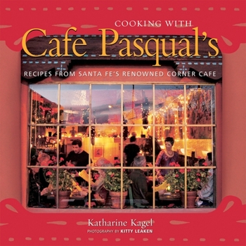 Hardcover Cooking with Cafe Pasqual's: Recipes from Santa Fe's Renowned Corner Cafe [A Cookbook] Book