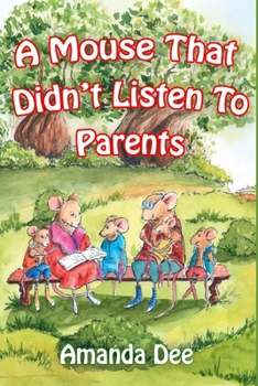 Paperback A Mouse That Didn't Listen To Parents: A Bedtime Story For Little Children Book