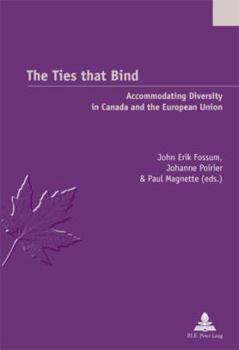 The Ties That Bind: Accommodating Diversity in Canada and the European Union