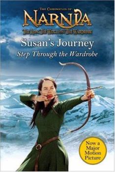 Susan's Journey: Step Through the Wardrobe (Narnia) - Book #3 of the Lion, the Witch and the Wardrobe Chapter Books