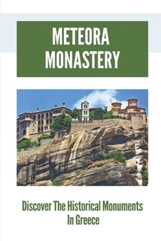 Paperback Meteora Monastery: Discover The Historical Monuments In Greece: Mount Athos And Meteora Book