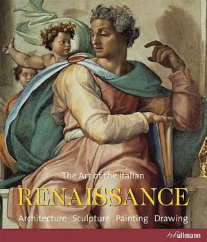 Hardcover The Art of the Italian Renaissance: Architecture, Sculpture, Painting, Drawing Book