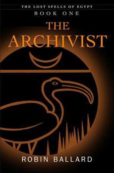 The Archivist - Book #1 of the Lost Spells of Egypt