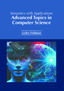 Semantics with Applications: Advanced Topics in Computer Science